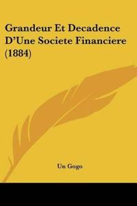 Grandeur Et Decadence D'Une Societe Financiere (1884)
