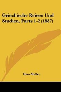 Muller, H: Griechische Reisen Und Studien, Parts 1-2 (1887)