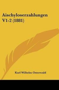 Osterwald, K: Aischyloserzahlungen V1-2 (1881)