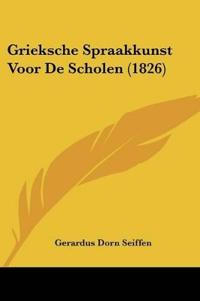 Grieksche Spraakkunst Voor De Scholen (1826)