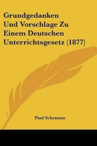 Schramm, P: Grundgedanken Und Vorschlage Zu Einem Deutschen