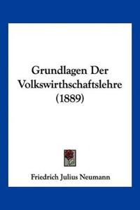 Neumann, F: Grundlagen Der Volkswirthschaftslehre (1889)