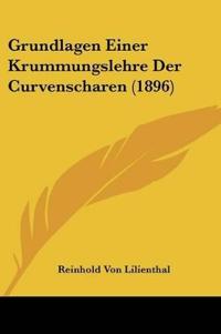 Lilienthal, R: Grundlagen Einer Krummungslehre Der Curvensch