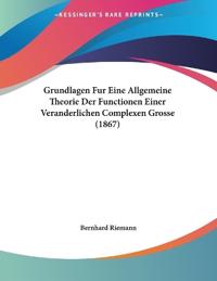 Riemann, B: Grundlagen Fur Eine Allgemeine Theorie Der Funct