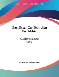 Soltl, J: Grundlagen Zur Teutschen Geschichte