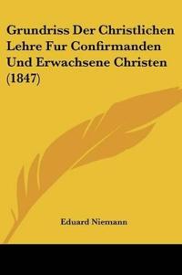 Niemann, E: Grundriss Der Christlichen Lehre Fur Confirmande