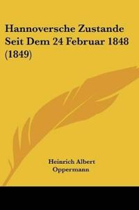 Oppermann, H: Hannoversche Zustande Seit Dem 24 Februar 1848