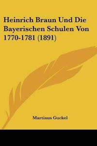 Guckel, M: Heinrich Braun Und Die Bayerischen Schulen Von 17