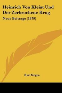 Siegen, K: Heinrich Von Kleist Und Der Zerbrochene Krug