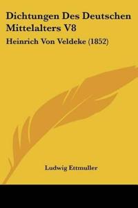 Dichtungen Des Deutschen Mittelalters V8