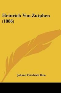 Iken, J: Heinrich Von Zutphen (1886)