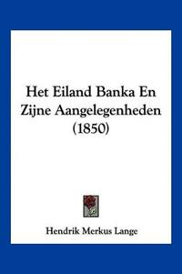 Het Eiland Banka En Zijne Aangelegenheden (1850)