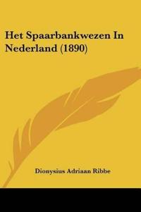 Ribbe, D: Het Spaarbankwezen In Nederland (1890)