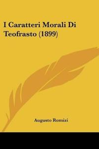 I Caratteri Morali Di Teofrasto (1899)