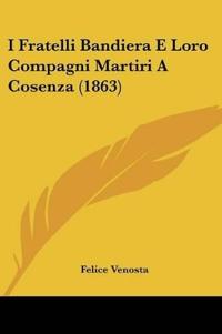 I Fratelli Bandiera E Loro Compagni Martiri A Cosenza (1863)