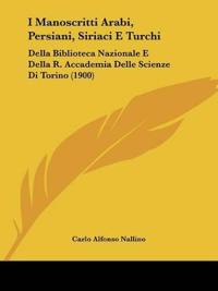 I Manoscritti Arabi, Persiani, Siriaci E Turchi