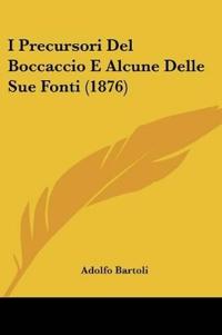 I Precursori Del Boccaccio E Alcune Delle Sue Fonti (1876)