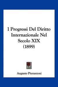 I Progressi Del Diritto Internazionale Nel Secolo XIX (1899)