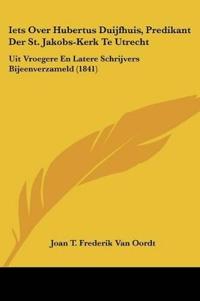 Iets Over Hubertus Duijfhuis, Predikant Der St. Jakobs-Kerk Te Utrecht