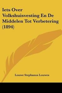 Iets Over Volkshuisvesting En De Middelen Tot Verbetering (1894)