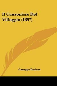 Il Canzoniere Del Villaggio (1897)