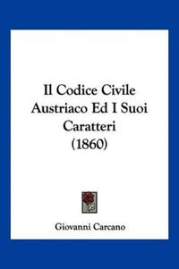 Il Codice Civile Austriaco Ed I Suoi Caratteri (1860)