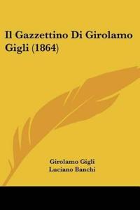 Il Gazzettino Di Girolamo Gigli (1864)