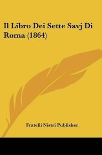 Il Libro Dei Sette Savj Di Roma (1864)