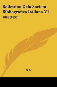 Bollettino Dela Societa Bibliografica Italiana V1