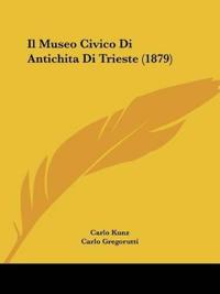 Il Museo Civico Di Antichita Di Trieste (1879)