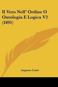 Il Vero Nell' Ordine O Ontologia E Logica V2 (1891)