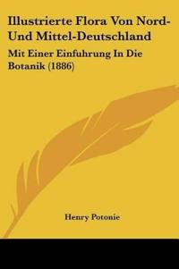 Potonie, H: Illustrierte Flora Von Nord-Und Mittel-Deutschla