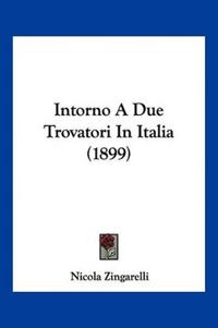 Intorno A Due Trovatori In Italia (1899)