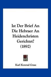 Grass, K: Ist Der Brief An Die Hebraer An Heidenchristen Ger
