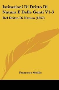 Istituzioni Di Dritto Di Natura E Delle Genti V1-3