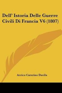Dell' Istoria Delle Guerre Civili Di Francia V6 (1807)