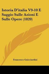 Istoria D'italia V9-10 E Saggio Sulle Azioni E Sulle Opere (1820)