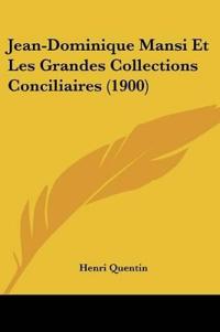 Jean-Dominique Mansi Et Les Grandes Collections Conciliaires (1900)