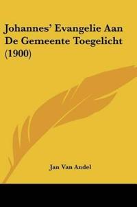 Johannes' Evangelie Aan De Gemeente Toegelicht (1900)