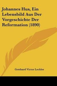 Lechler, G: Johannes Hus, Ein Lebensbild Aus Der Vorgeschich