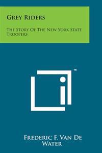 Grey Riders: The Story of the New York State Troopers