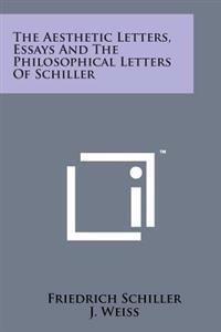 The Aesthetic Letters, Essays and the Philosophical Letters of Schiller