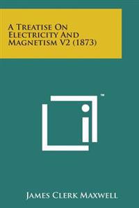 Bokomslag för "A Treatise on Electricity and Magnetism V2 (1873)"