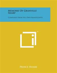 Memoirs of Granville Sharp: Composed from His Own Manuscripts