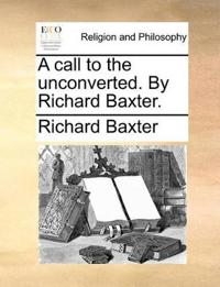 Bokomslag for "A Call to the Unconverted. By Richard Baxter."