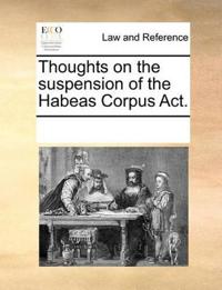 Thoughts on the Suspension of the Habeas Corpus Act.