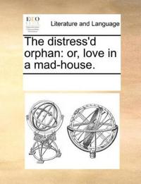 The Distress'd Orphan