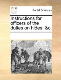 Instructions for Officers of the Duties on Hides, &c.