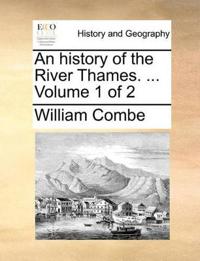 An History of the River Thames. ... Volume 1 of 2