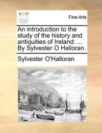 An Introduction to the Study of the History and Antiquities of Ireland